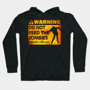 Warning! Do Not Feed the Zombies Hoodie